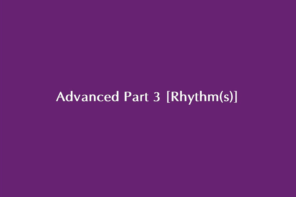 Advanced Part 2 [Rhythm(s)]