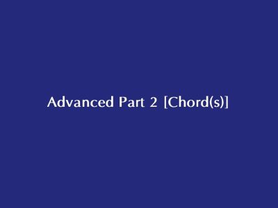 Advanced Part 2 [Chord(s)]