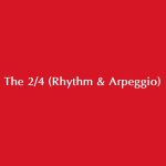 The 2/4 (Rhythm & Arpeggio)