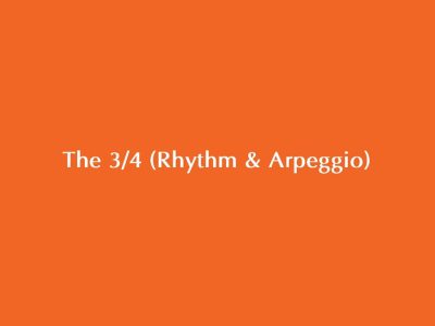 The 3/4  (Rhythm & Arpeggio)