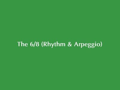 The 6/8 (Rhythm & Arpeggio)