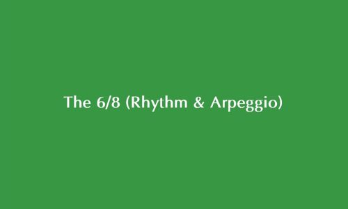 The 6/8 (Rhythm & Arpeggio)